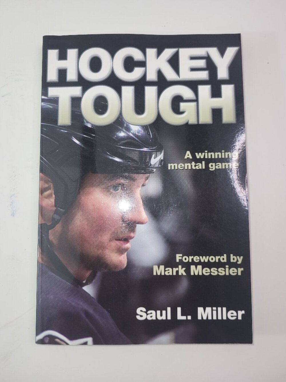 Hockey Tough by Saul L. Miller – Revised Edition 2003 – Mark Messier Foreword